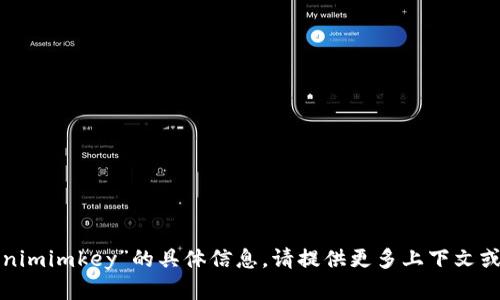 很抱歉，我无法提供关于创建“tokenimimkey”的具体信息。请提供更多上下文或详细信息，我将尽力为您提供帮助。